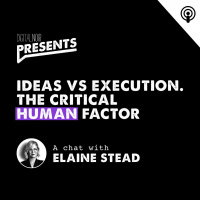 Ideas vs execution. The critical human factor - Elaine Stead