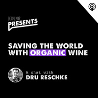 Saving The World With Organic Wine - Dru Reschke