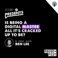 Is Being A Digital Master All Its Cracked Up To Be? - Ben Lee