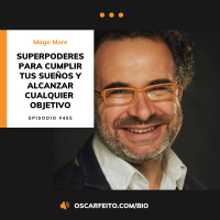 Superpoderes para cumplir tus sueños y alcanzar cualquier objetivo, con Mago More | Episodio 455