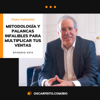 Metodología y palancas para multiplicar tus ventas, con Pedro Valladolid | Episodio 374