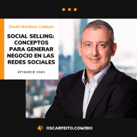 Conceptos clave de Social Selling para generar negocio en las redes sociales, con David Martínez Calduch | Episodio 361