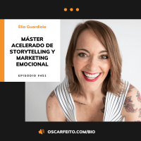 Máster acelerado de Storytelling y Marketing Emocional, con Èlia Guardiola | Episodio 451