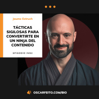 Tácticas sigilosas para convertirte en un Ninja del contenido, con Jaume Estruch | Episodio 452
