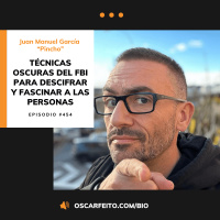 Técnicas oscuras del FBI para descifrar y fascinar a las personas, con Juan Manuel García “Pincho” | Episodio 454