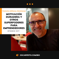 Motivación duradera y otros superpoderes para emprendedores, con Yoriento | Episodio 377