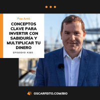 Conceptos importantes para invertir bien tu dinero, con Pau Antó | Episodio 385