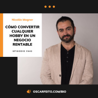 Cómo convertir cualquier hobby en un negocio rentable, con Nicolás Magner de Inversapiens.com | Episodio 442