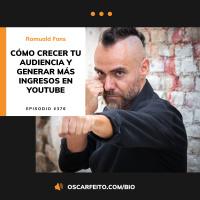 Cómo crecer un canal de YouTube desde cero, con Romuald Fons | Episodio 376