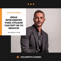 Ideas inteligentes para utilizar ChatGPT en tu negocio, con Amel Fernández | Episodio 426