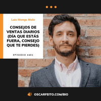 Consejos de ventas diarios, con Luis Monge Malo (día que estás fuera, consejo que te pierdes) | Episodio 401