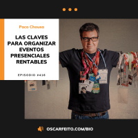 Eventos presenciales sumamente rentables, con Paco Chousa | Episodio 416