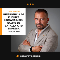 HUMINT: Inteligencia de fuentes humanas para negocios, con Manu Robledo | Episodio 375