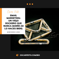 Email Marketing: un viejo rockero que nunca muere (si lo haces bien) | Minisodio 002