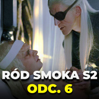 Ród Smoka odc. 6 | Omawiamy Sezon 2