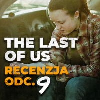 Recenzja THE LAST OF US odc. 9 (FINAŁ) | Przysięgam
