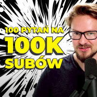 100 pytań z okazji 100 TYSIĘCY SUBÓW | QA Bez Filtra