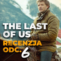 Recenzja THE LAST OF US odc. 6 | Jesteśmy komunistami