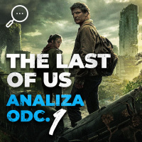THE LAST OF US odc. 1 | Omówienie i Analiza