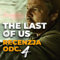 Recenzja THE LAST OF US odc. 4 | Zapnij pasy