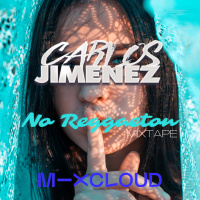 DJ Carlos Jimenez - No Reggaeton Mixtape