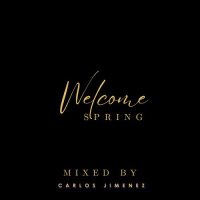 DJ Carlos Jimenez - Welcome Spring 2024