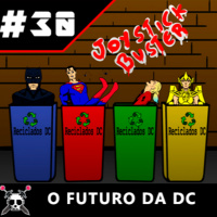Joystick Buster #30 O Futuro da DC