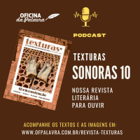 TEXTURAS SONORAS #10 - versão em áudio de nossa revista literária