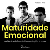 Podcast #92 - Maturidade Emocional: na história de Renato Russo e Legião Urbana