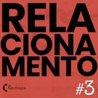 Diário de Bordo - Naufrágio dos Relacionamentos #3