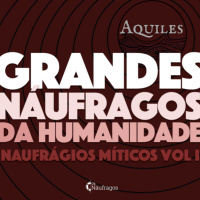 Podcast #102 - Grandes Náufragos da Humanidade: Aquiles - naufrágios míticos vol 1