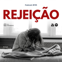 Podcast #155 - Rejeição