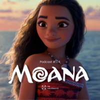 Podcast #174 - Moana