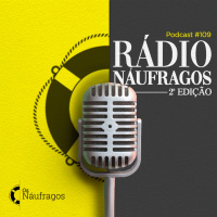 Podcast #109 - Rádio Náufragos, 2a edição