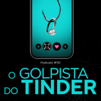 Podcast #191 - O Golpista do Tinder
