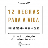 Podcast #38 - 12 Regras para a Vida: uma introdução a Jordan Peterson
