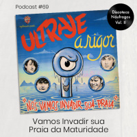 Podcast #69 - Vamos Invadir sua Praia da Maturidade (Discoteca Vol. II)