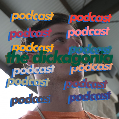 Dickagonia Podcast