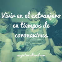 Vivir en el extranjero en tiempos de Coronavirus
