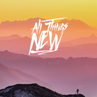 All Things New Week 2 - Gospel Identity Part 1