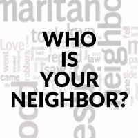Who Is Your Neighbor? - Pastor Aaron Conley