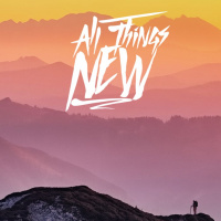 All Things New Week 4 - The Old Man vs The New Man?