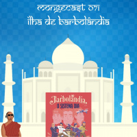 Mongecast #071 - Ilha de Barbolândia