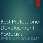 Best Professional Development Podcasts - 7 Episodes Per Week