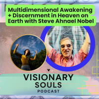 Ep. 152: Multidimensional Awakening + Discernment in Heaven on Earth with Steve Ahnael Nobel