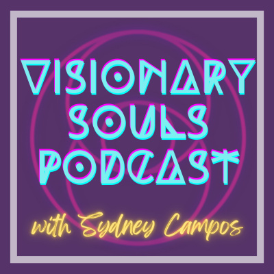 Visionary Souls With Sydney Campos