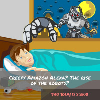 Creepy Amazon Alexa? The rise of the robots?
