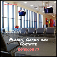 Planes, Games and Fortnite