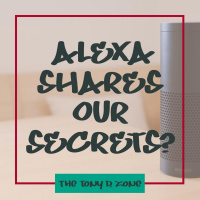 Alexa Shares Our Secrets?