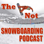 Podcast – The Not Snowboarding Podcast
